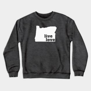 Oregon - Live Love Oregon Crewneck Sweatshirt